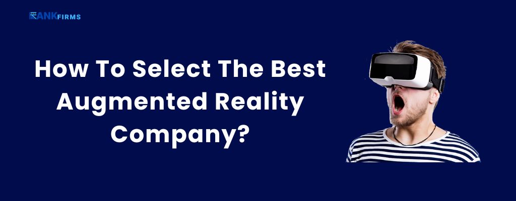 How To Select The Best Augmented Reality Company