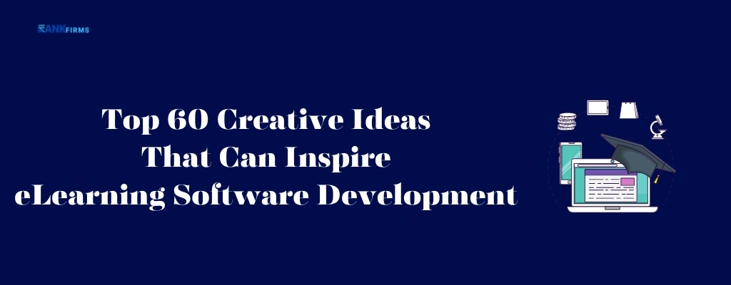 Top 60 Creative Ideas That Can Inspire eLearning Software Development