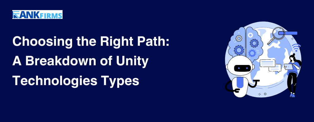 Choosing the Right Path A Breakdown of Unity Technologies Types