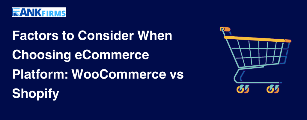 Factors to Consider When Choosing eCommerce Platform WooCommerce vs Shopify