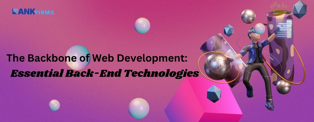 The Backbone of Web Development: Essential Back-End Technologies