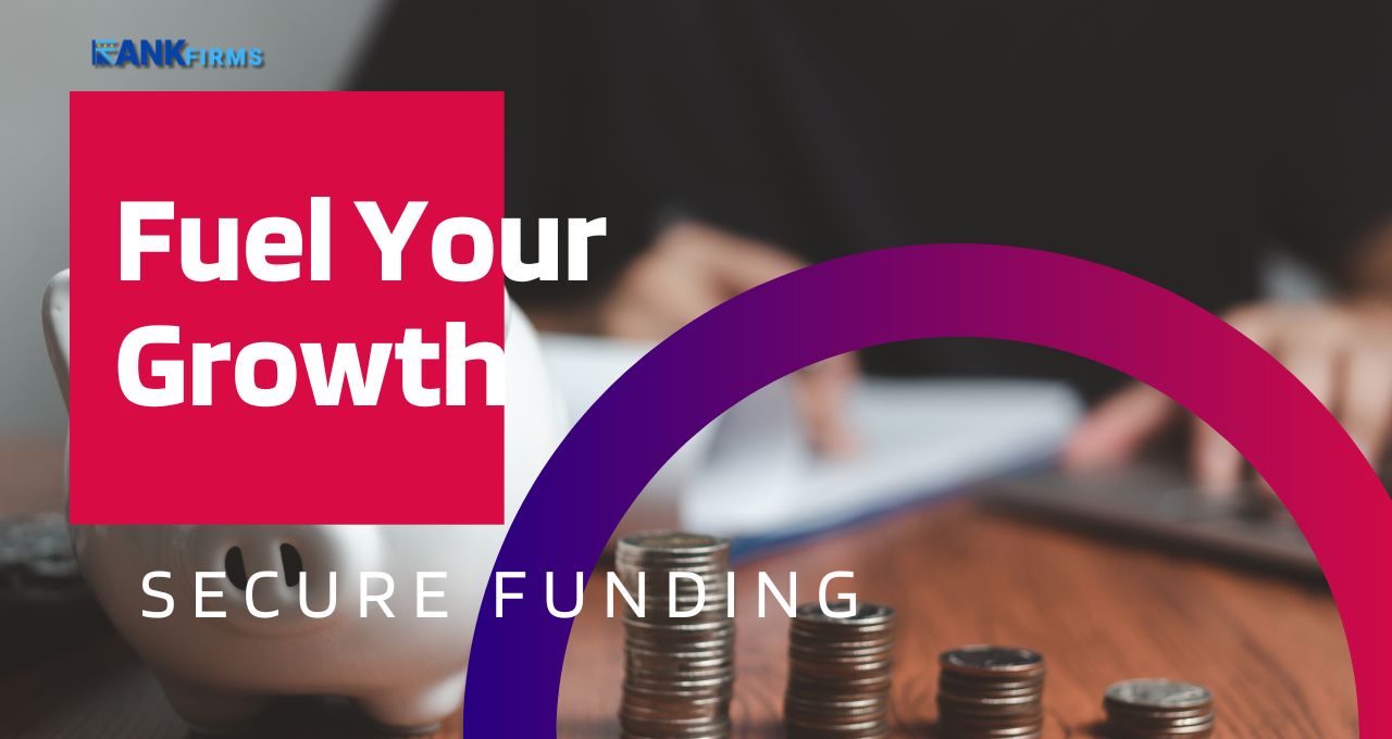 Fuel Your Growth: Secure Funding