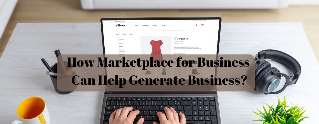 How Marketplace for Business Can Help Generate Business?