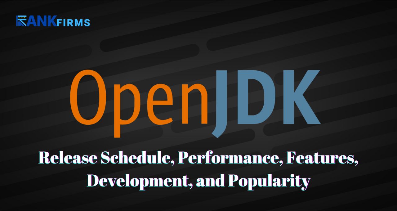 OpenJDK: Release Schedule, Performance, Features, Development, and Popularity