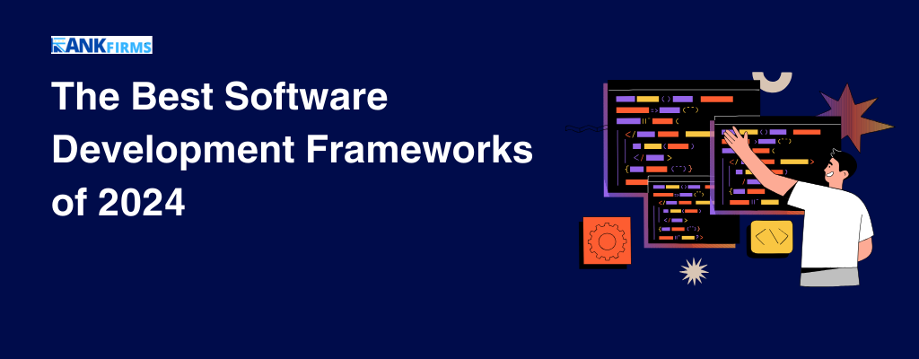 The Best Software Development Frameworks of 2024