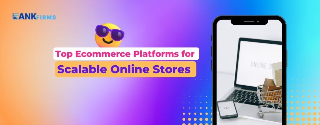 Top Ecommerce Platforms for Scalable Online Stores