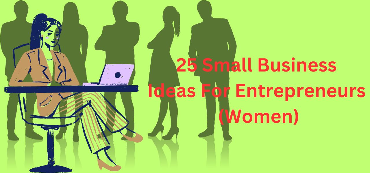 25 Small Business Ideas For Entrepreneur Women