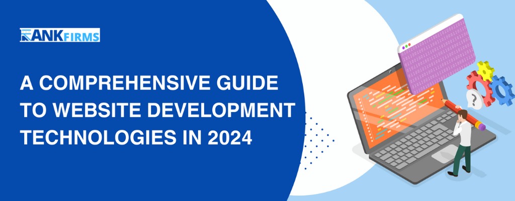 A comprehensive guide to Website Development Technologies in 2024