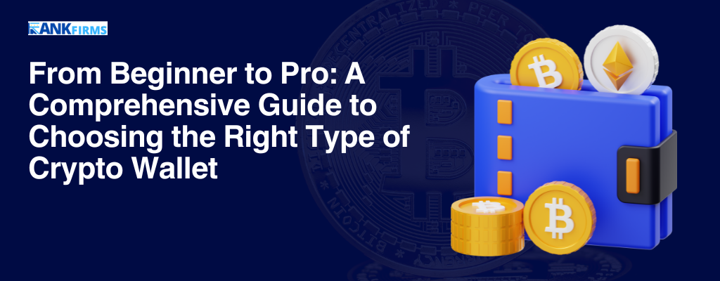 From Beginner to Pro A Comprehensive Guide to Choosing the Right Type of Crypto Wallet