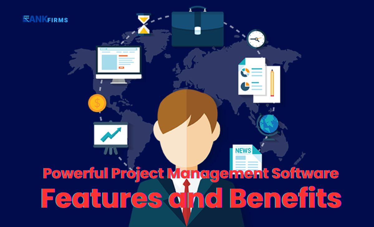 Powerful Project Management Software: Features and Benefits