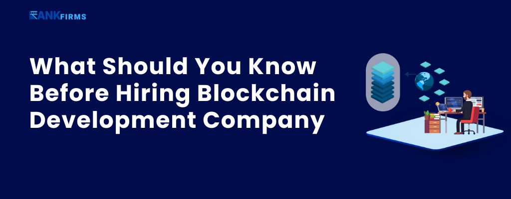 What Should You Know Before Hiring Blockchain Development Company