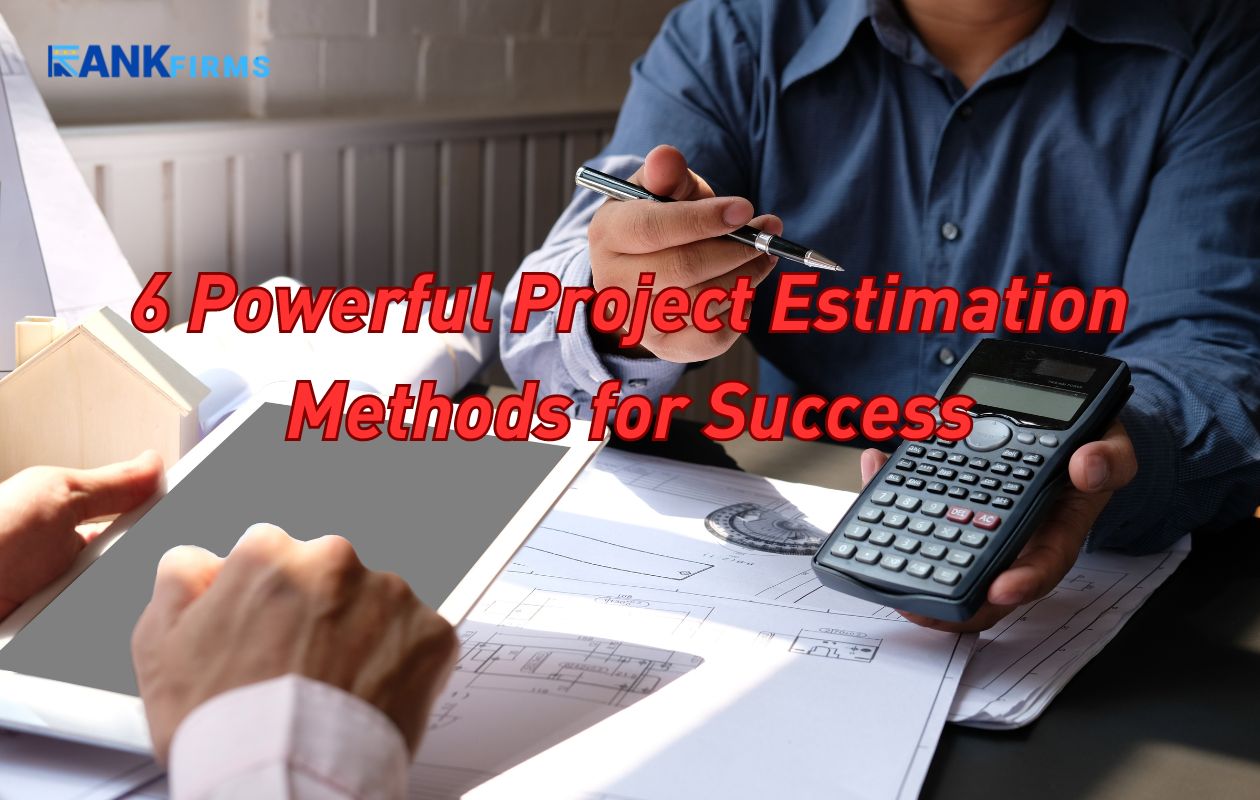 6 Powerful Project Estimation Methods for Success