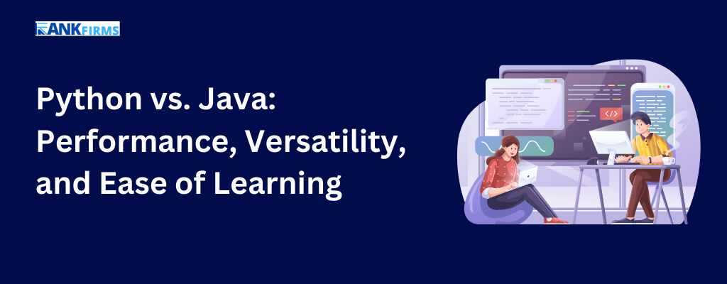 Python vs. Java Performance, Versatility, and Ease of Learning.