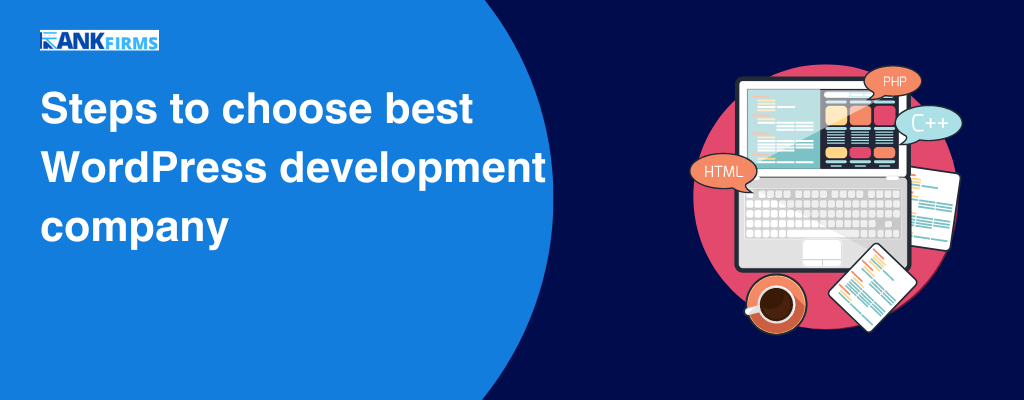 Steps to choose best WordPress development company .