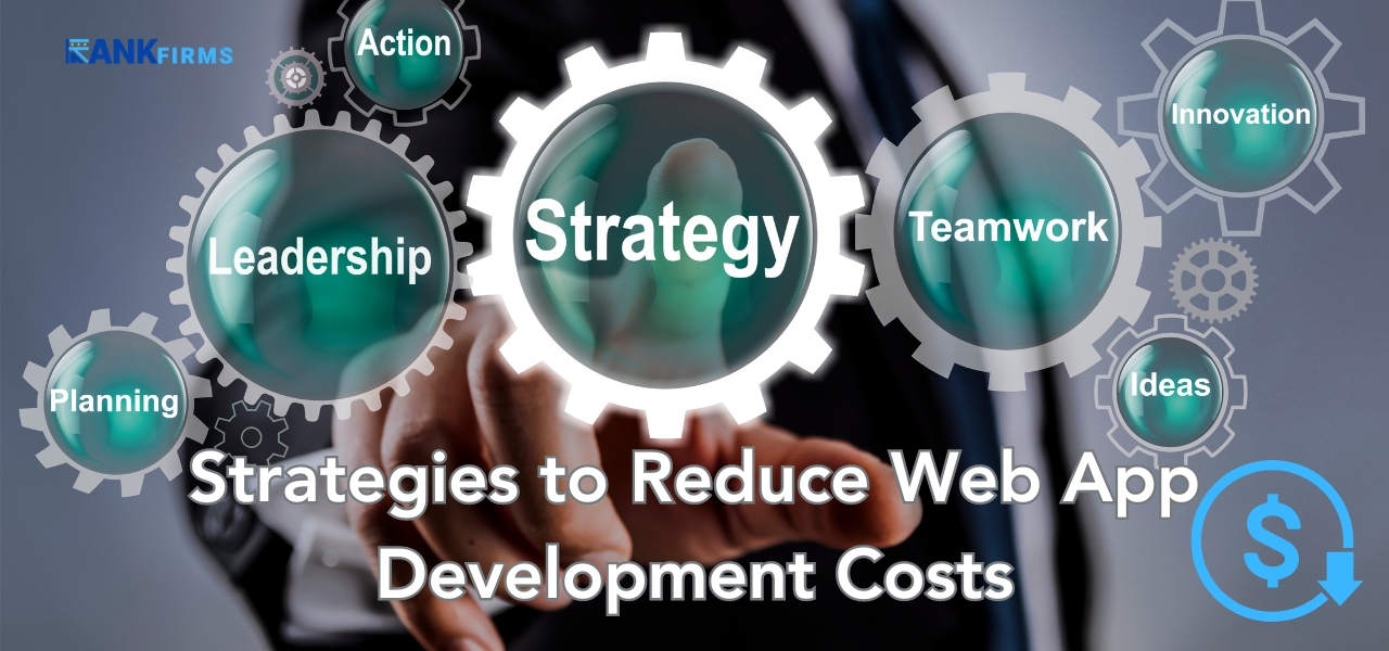 Strategies to Reduce Web App Development Costs