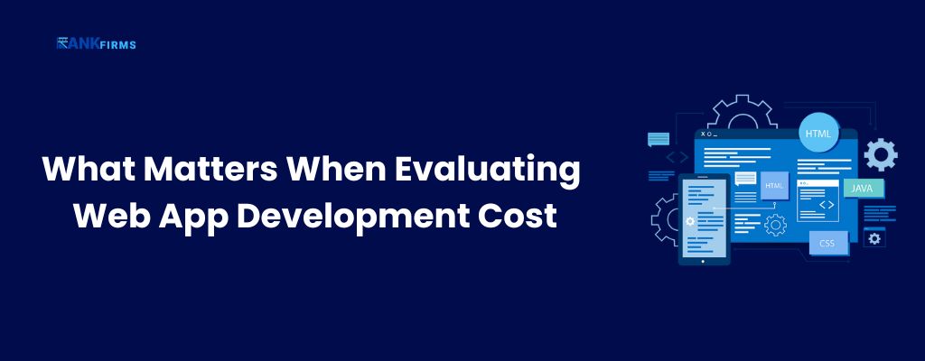 What Matters When Evaluating Web App Development Cost