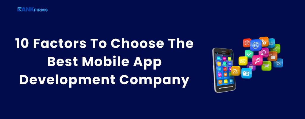 10 Factors To Choose The Best Mobile App Development Company