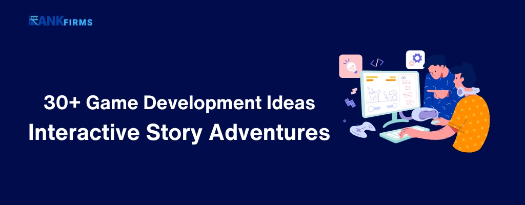 30+ Game Development Ideas Interactive Story Adventures