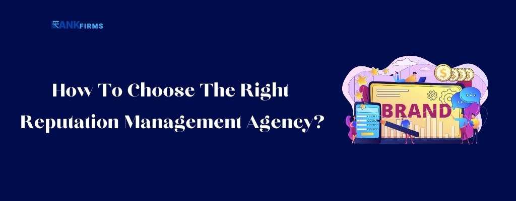 How To Choose The Right Reputation Management Agency