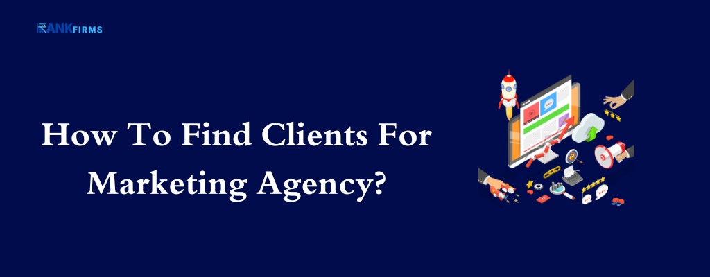 How To Find Clients For Marketing Agency