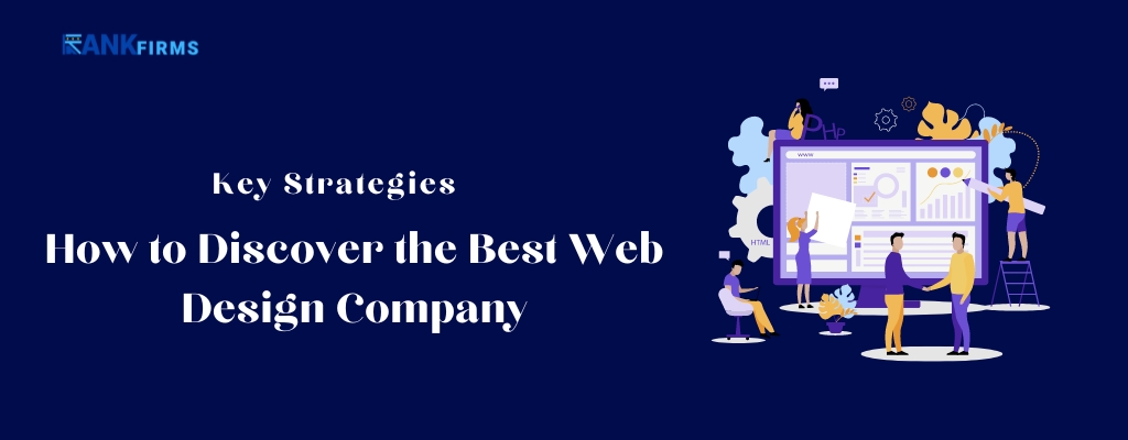 How to Discover the Best Web Design Company Key Strategies