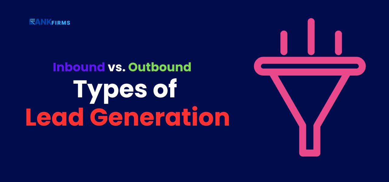 Inbound vs. Outbound: Types of Lead Generation