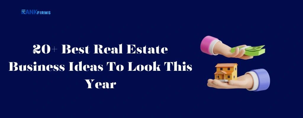 20+ Best Real Estate Business Ideas To Look This Year