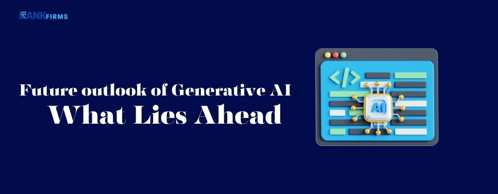 Future outlook of Generative AI: What Lies Ahead