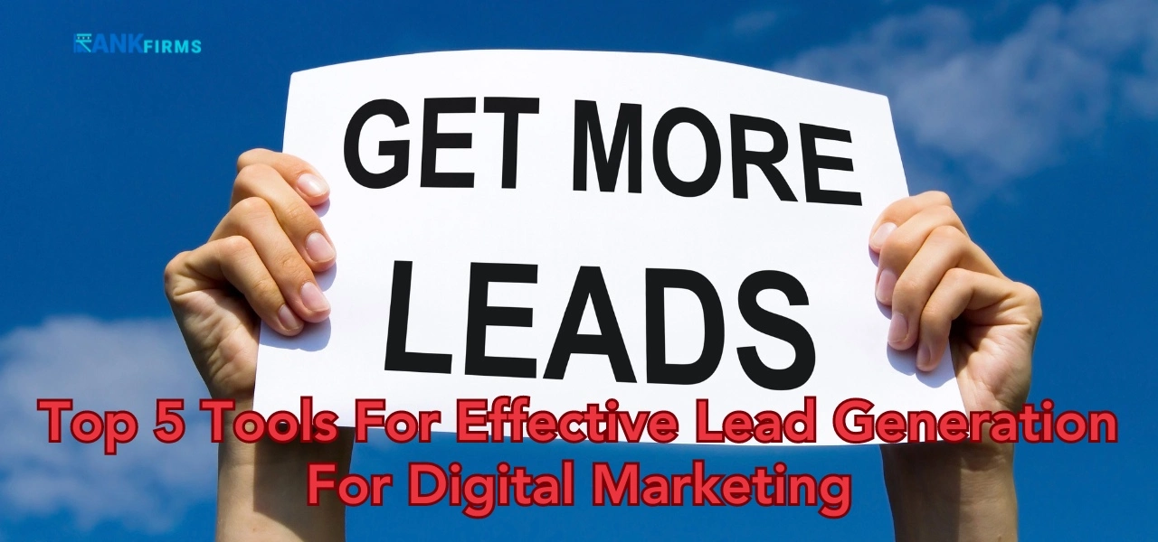 Top 5 Tools For Effective Lead Generation For Digital Marketing