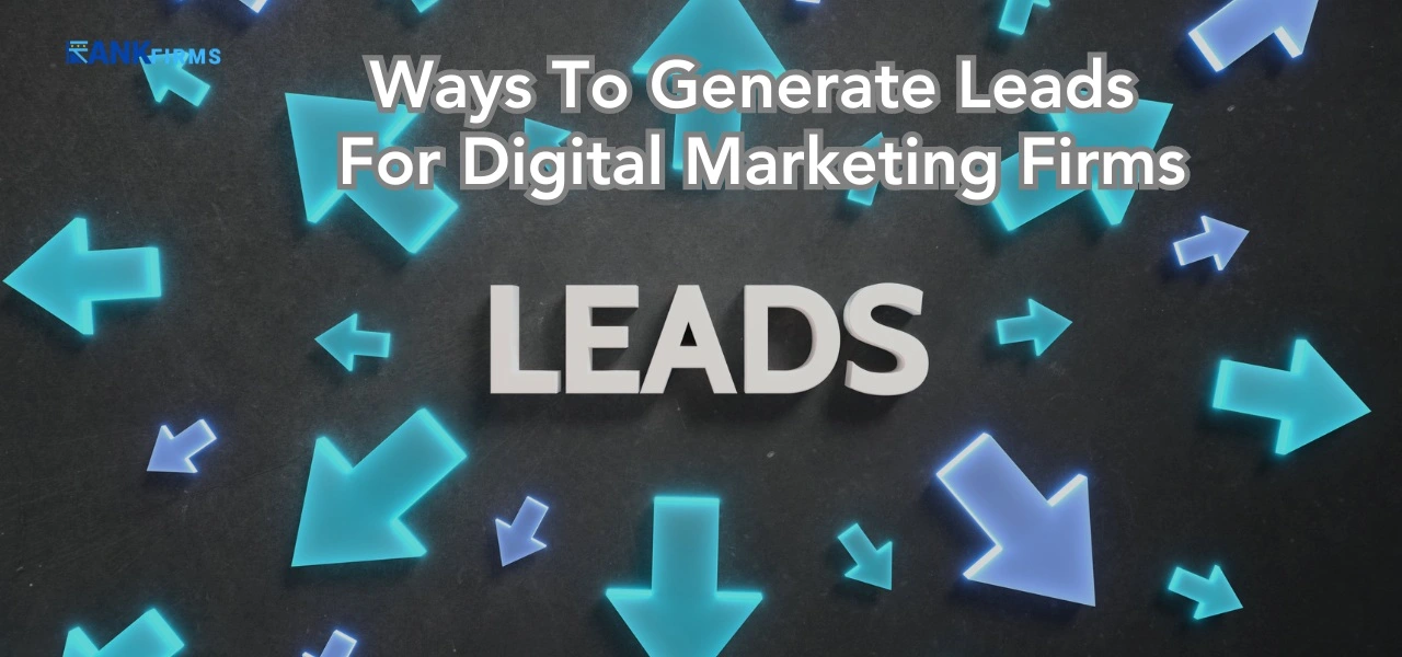 Ways To Generate Leads For Digital Marketing Firms