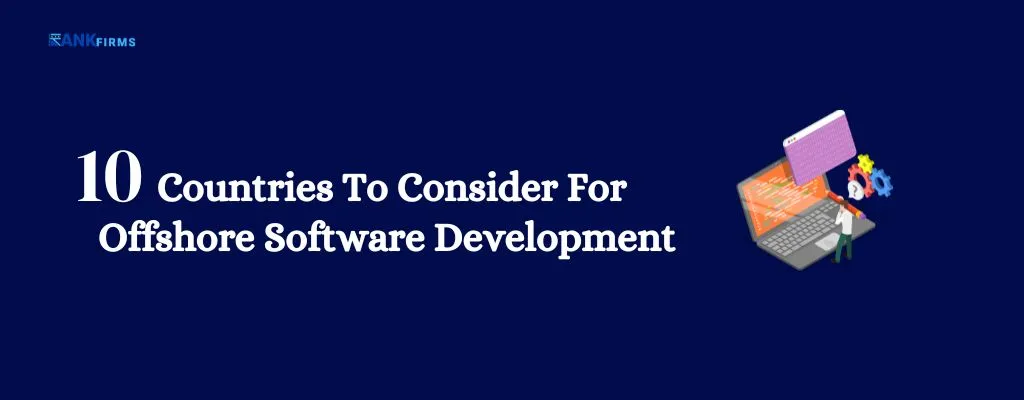 10 Countries To Consider For Offshore Software Development